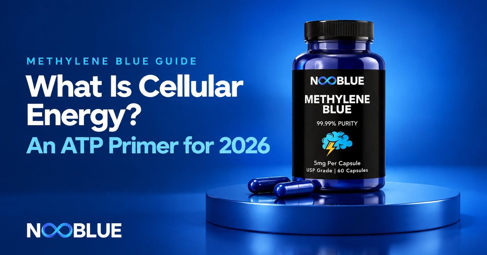 What Is Cellular Energy? An ATP Primer for 2026 – NooBlue Methylene Blue Capsules 5mg bottle